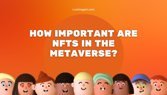 How important are Non-Fungible Tokens in the Metaverse?