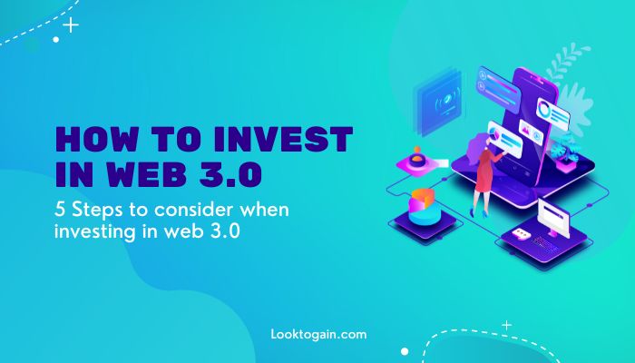 How to invest in Web 3.0: 5 Steps to consider when investing in web 3.0