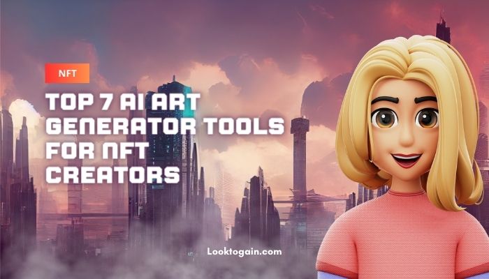 Top 7 AI Art Generator Tools for NFT Creators