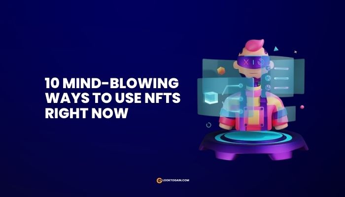 10 Mind-Blowing Ways to Use NFTs [2023]