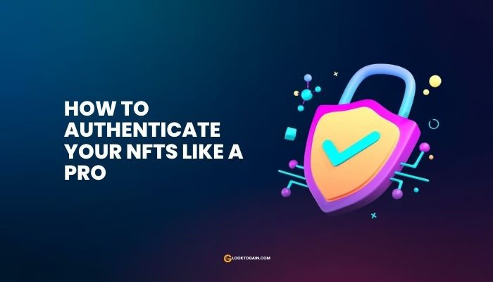 How to Authenticate Your NFTs Like a Pro