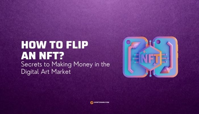 How to Flip an NFT - Secrets to Making Money in the Digital Art Market