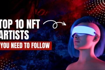 Top 10 NFT Artists You Need to Follow [2023]
