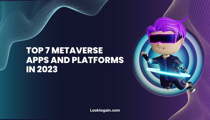 Top 7 Metaverse Apps and Platforms in 2023