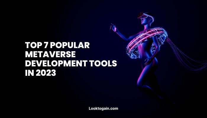 Top 7 Popular Metaverse Development Tools in 2023