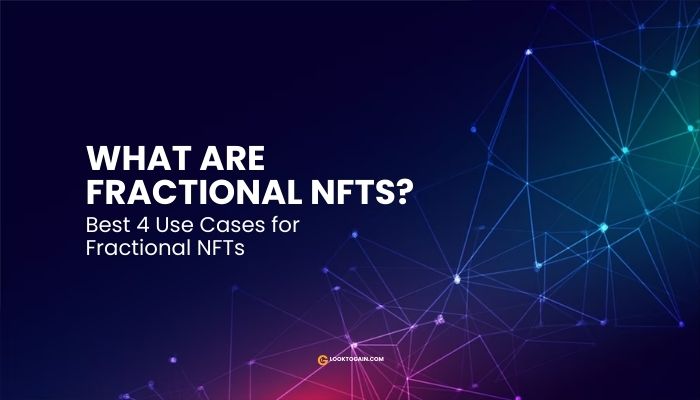 What are Fractional NFTs? - Best 4 Use Cases for Fractional NFTs